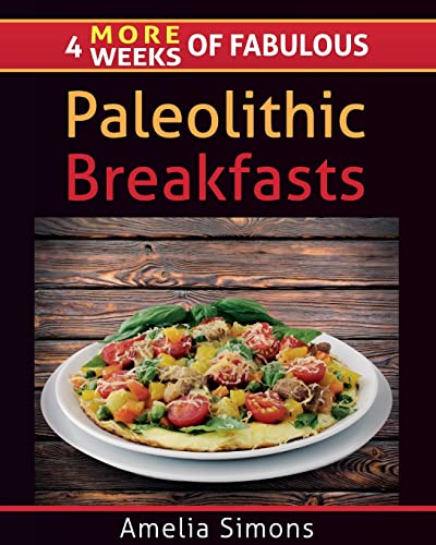 9781499554076: 4 MORE Weeks of Fabulous Paleolithic Breakfasts - LARGE PRINT (4 Weeks of Fabulous Paleo Recipes)