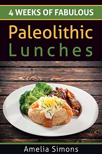 9781499554250: 4 Weeks of Fabulous Paleolithic Lunches (4 Weeks of Fabulous Paleo Recipes)