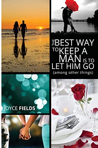 Stock image for The Best Way to Keep a Man is to Let Him Go (among other things) for sale by Save With Sam