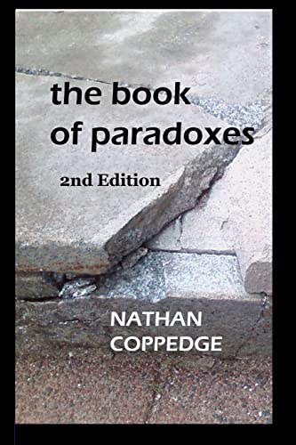 9781499555974: The Book of Paradoxes: Including Problems Encountered in Nathan Coppedge's Philosophy