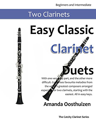 9781499556193: Easy Classic Clarinet Duets: With one very easy part, and the other more difficult. Comprises favourite melodies from the world’s greatest composers ... All in easy keys. (The Catchy Clarinet)