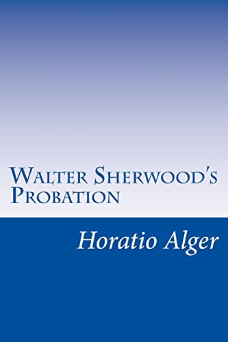 Walter Sherwood's Probation - Horatio Alger