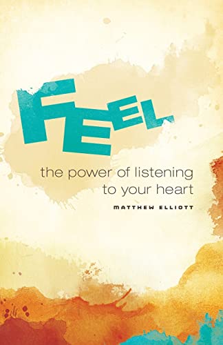 9781499559842: Feel: The Power of Listening to Your Heart