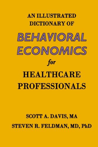 Stock image for An Illustrated Dictionary of Behavioral Economics for Healthcare Professionals for sale by Revaluation Books