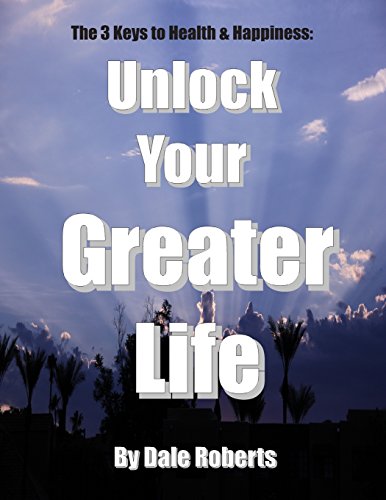 9781499563832: The 3 Keys to Health & Happiness: Unlock Your Greater Life