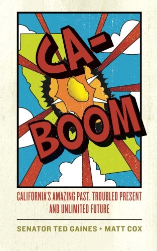 Stock image for CA-Boom! Californias Amazing Past, Troubled Present, and Unlimited F for sale by Hawking Books