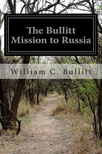 Imagen de archivo de The Bullitt Mission to Russia: Testimony Before the Committee on Foreign Relations United States a la venta por THE SAINT BOOKSTORE