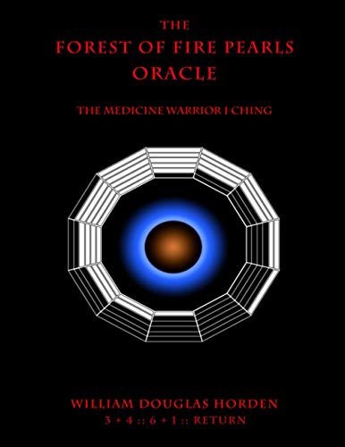 Beispielbild fr The Forest of Fire Pearls Oracle: The Medicine Warrior I Ching (Researches On The Toltec I Ching, Band 3) zum Verkauf von Buchpark