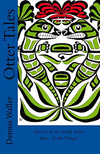 Stock image for Otter Tales: Stories of the Land Otter Man and Other Spirit Stories based on the Folklore of the Tlingit of Southeastern Alaska for sale by Save With Sam