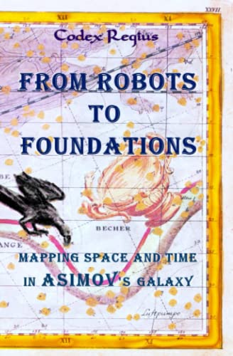 Stock image for From Robots to Foundations: Mapping Space and Time in Asimov's Galaxy for sale by Revaluation Books