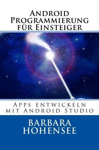 9781499570014: Android Programmierung fr Einsteiger: Apps entwickeln mit Android Studio