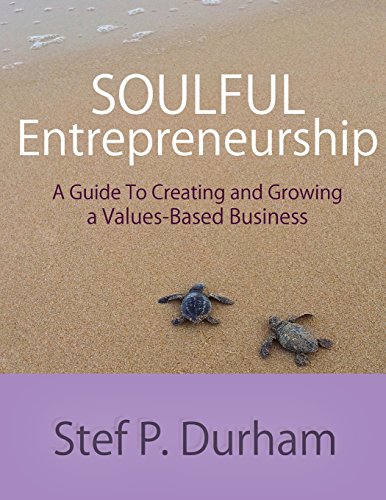 9781499573787: Soulful Entrepreneurship: A Guide to Creating and Growing a Values-based Business