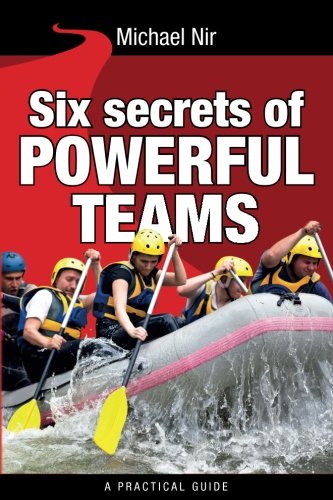 9781499578645: Six Secrets of Powerful Teams: A practical guide to the magic of motivating and influencing teams: 4 (Leadership Influence Project and Team)