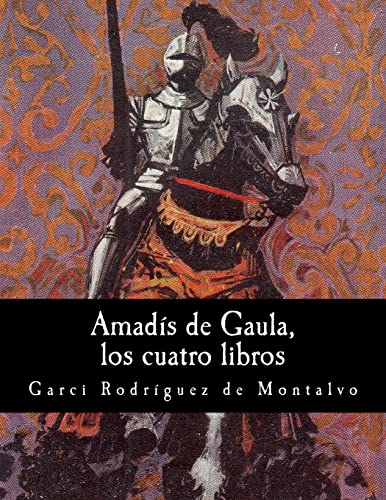 9781499579352: Amads de Gaula, los cuatro libros (Spanish Edition)