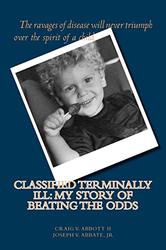 Imagen de archivo de Classified Terminally Ill: My Story of Beating the Odds a la venta por Irish Booksellers