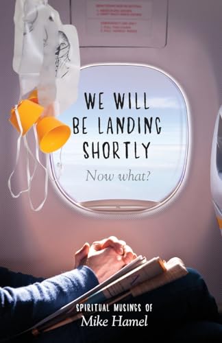 Stock image for We Will Be Landing Shortly: Now What? for sale by Dream Books Co.