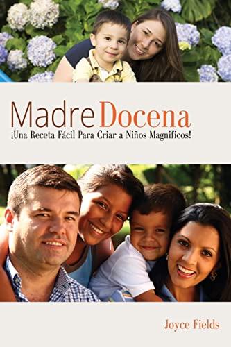 Stock image for Madre Docena: Madre Docena: iUna Receta Facil Para Criar a Ninos Magnificos! for sale by Lucky's Textbooks