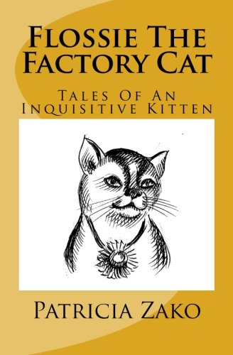 Imagen de archivo de Flossie The Factory Cat: Tales Of An Inquisitive Kitten a la venta por Revaluation Books