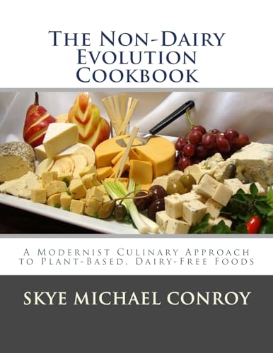 Stock image for The Non-Dairy Evolution Cookbook: A Modernist Culinary Approach to Plant-Based, Dairy Free Foods for sale by SecondSale