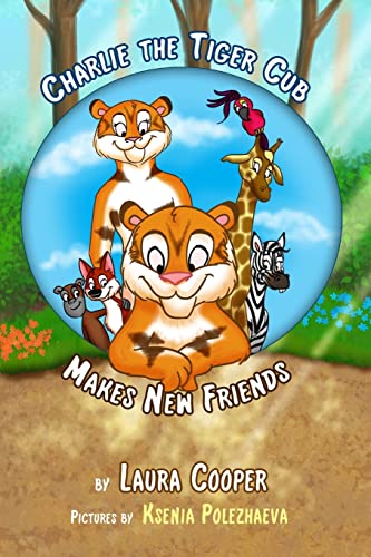 9781499596014: Charlie The Tiger Cub Makes New Friends: Volume 1