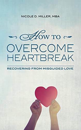 Stock image for How to Overcome Heartbreak: Recovering from Misguided Love for sale by Save With Sam