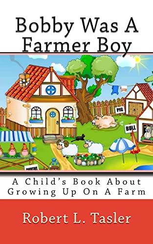 Stock image for Bobby Was A Farmer Boy: A Child's Book About Growing Up On A Farm for sale by ThriftBooks-Dallas