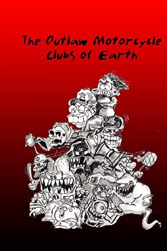 9781499598971: The Outlaw Motorcycle Clubs of Earth.