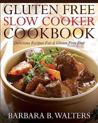 Beispielbild fr Gluten Free Slow Cooker Cookbook: Delicious Recipes For A Gluten Free Diet zum Verkauf von AwesomeBooks