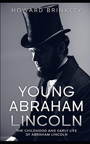 9781499603774: Young Abraham Lincoln: The Childhood and Early Life of Abraham Lincoln: 13 (Bio Shorts)