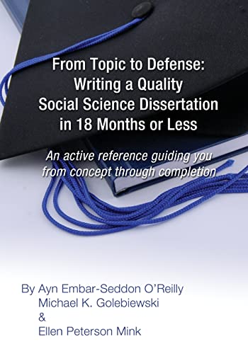 Beispielbild fr From Topic to Defense: Writing a Quality Social Science Dissertation in 18 Months or Less: An active reference guiding you from concept through completion zum Verkauf von Big River Books