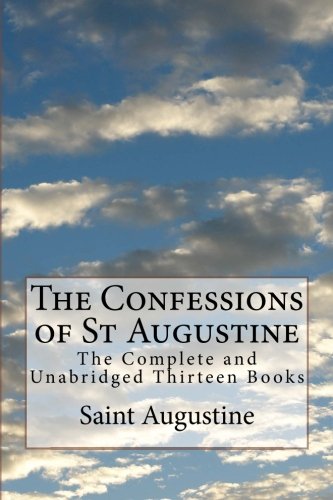 9781499608250: The Confessions of St Augustine: The Complete and Unabridged Thirteen Books