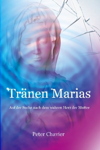 Stock image for Trnen Marias: Auf Der Suche Nach Dem Wahren Herz Der Mutter for sale by Revaluation Books