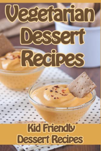 Beispielbild fr Vegetarian Dessert Recipes: Kid Friendly Sweets and Treats Vegetarian Cookbook: Volume 2 (Specialty Cooking Series) zum Verkauf von Revaluation Books