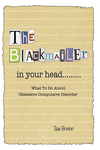 Beispielbild fr The Blackmailer in Your Head: What To Do About Obsessive Compulsive Disorder zum Verkauf von WorldofBooks
