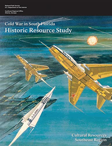 Stock image for Cold War in South Florida: Historic Resource Study for sale by THE SAINT BOOKSTORE