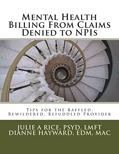 9781499612165: Mental Health Billing From Claims Denied to NPIs: Tips for the Baffled, Bewildered, Befuddled Provider