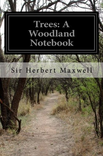 9781499616323: Trees: A Woodland Notebook: Containing Observations on Certain British and Exotic Trees