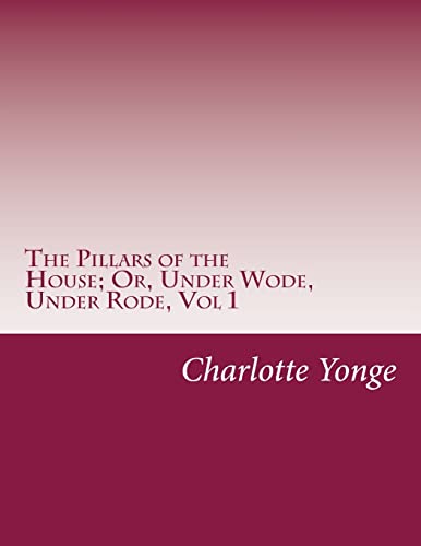 9781499617931: The Pillars of the House; Or, Under Wode, Under Rode, Vol 1