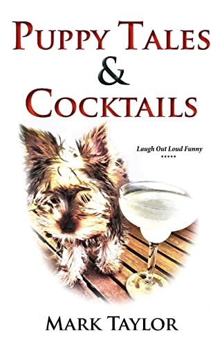Stock image for Puppy Tales and Cocktails: A laugh out loud guide to surviving the first thirty days of dog ownership. for sale by THE SAINT BOOKSTORE