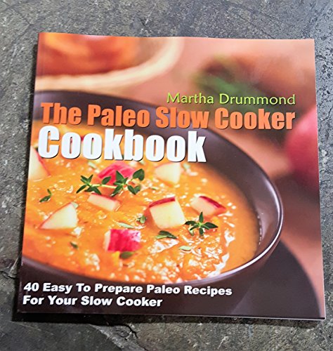 Stock image for The Paleo Slow Cooker Cookbook: 40 Easy To Prepare Paleo Recipes For Your Slow Cooker for sale by Your Online Bookstore