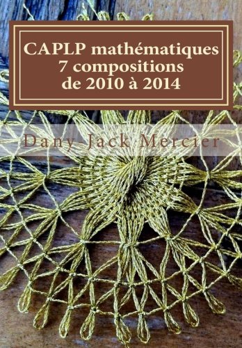 9781499622195: CAPLP mathmatiques - 7 compositions de 2010  2014 (French Edition)