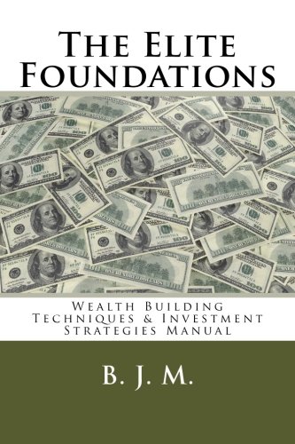 9781499625189: The Elite Foundations: Wealth Building Techniques & Investment Strategies Manual