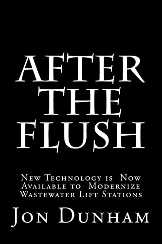 9781499625394: After the Flush: A New Technology is Now Available to Modernize Wastewater Lift Stations