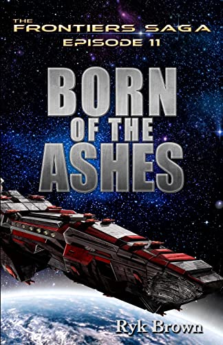 Beispielbild fr Ep.# 11 - "Born of the Ashes" (The Frontiers Saga) zum Verkauf von HPB-Ruby