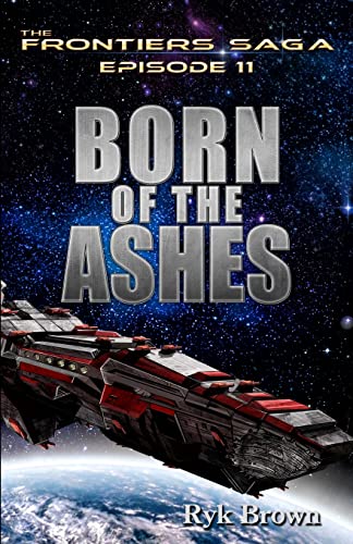 Imagen de archivo de Ep.# 11 - "Born of the Ashes" (The Frontiers Saga) a la venta por HPB-Ruby