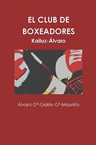Stock image for El Club De Boxeadores: The name of Kailuz-Alvaro (Spanish Edition) for sale by California Books