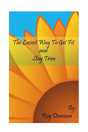 The Laziest Way To Get Fit and Stay Trim (Paperback) - Roy Donovan