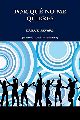 Stock image for Por que no me quieres: Kailuz-Alvaro (Spanish Edition) for sale by California Books