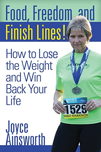 Beispielbild fr Food, Freedom, and Finish Lines!: How to Lose the Weight and Win Back Your Life zum Verkauf von More Than Words