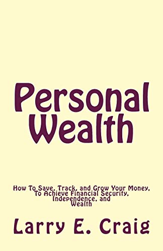 Imagen de archivo de Personal Wealth: How to Save, Track, and Grow Your Money, to Achieve Financial Security, Independence, and Wealth a la venta por THE SAINT BOOKSTORE